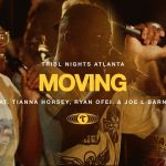 Download Mp3: Moving Ft. Tianna Horsey, Ryan Ofei & Joe L Barnes - TRIBL & Maverick City