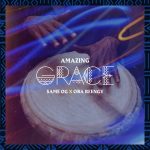 [Music Video] Amazing Grace - Same OG X Oba Reengy