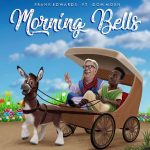 Download Mp3: Morning bells - Frank Edwards ft Don MOEN