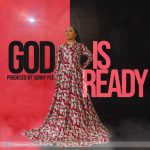 Download Mp3: God Is Ready - Olubunmi