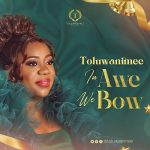 [Music] In Awe We Bow – Toluwanimee