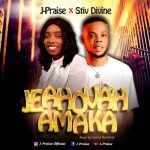 Download Mp3: Jehovah Amaka - J-praise X Stiv Divine