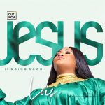 [Music Video] Jesus Is Doing Good - Lois
