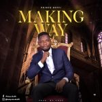 Download Mp3: Making Way - Prince Koffi