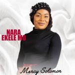 [Music Video] Nara Ekele Mo -  Mercy Solomon