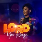 [Music Video] Lord You Reign – Preye Orok