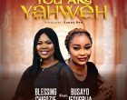 You Are Yahweh Blessing Chigozie Ft. Busayo Jesugbija 140x110