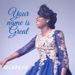 [Music Video] Your Name Is Great - Olapeju