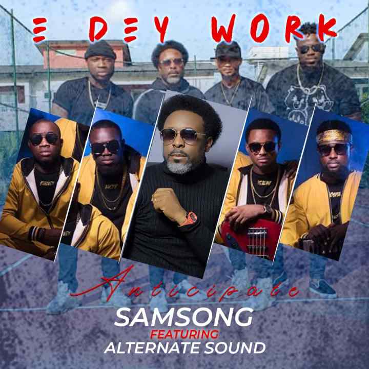 Download Mp3 E Dey Work (Remix) Samsong Ft Alternate Sound COGHIVE