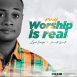 [Music] My Worship Is Real - Egoh George Ft. Jomata Isaiah