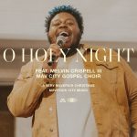 Download Mp3: O Holy Night - Maverick City Music Ft. Melvin Crispell III & Mav City Gospel Choir