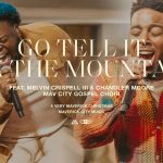 Download Mp3: Go Tell It On The Mountain - Maverick City Music Ft. Melvin Crispell III & Chandler Moore