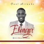 Download Mp3: Ebenezer - Paul Ariawhe