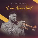 [Music] “I Can Never Fail” - I-fee Sound
