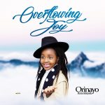 Download Mp3: Overflowing Joy - Orinayo Femi-Akinpelu