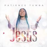 Jesus (Prod. By Theophany Adaji)  - Patience Tumba