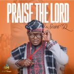 [Music Video] Praise The Lord – Saint D