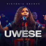 Download Mp3 : Uwese (Thank You) – Victoria Orenze