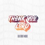 Download Mp3: Thank You Lord - Calledout Music
