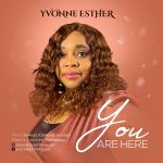 Download Mp3: You Are Here – Yvonne Esther