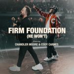 Download Mp3: Firm Foundation - Chandler Moore & Cody Carnes