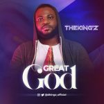 Download Mp3: Great God - Theking’z