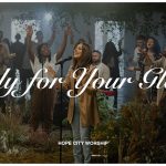 [Music Video] Only For Your Glory - Hope City Worship