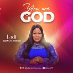 [Music] You Are God - Ladi Enenche Umoru
