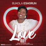 [Music] Love (Ife) - Bukola Eshorun