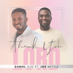 Download Mp3: Thank You Lord - Daniel Ojo Ft. Joe Mettle