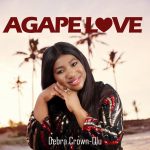 [Music] Agape Love - Debra Crown Olu || @debraolu