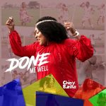 [Music Video] Done Me Well – Chiny Ezike