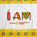 [Music] I Am – TJSarx Ft. CalledOut Music