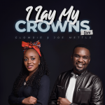 [Music Video] I Lay My Crowns - Glowrie Ft. Joe Mettle || @officialglowrie, @jmettle