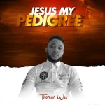 [Album] Jesus My Pedigree – Thonian Wek