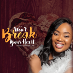 [Music] Won’t Break Your Heart - Pastor Ifeoma Eze