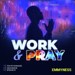 [Music] Work and Pray - Emmyness || @itemmyst