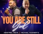 You Are Still God – Minstrel Osas Ft. Michael Manhertz 140x110