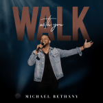 [Music] Walk With You - Michael Bethany