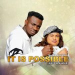 Download Mp3: It Is Possible (Jesus Ekwuola) - Mr M & Revelation | @mystermiracle