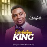 Download Mp3: Everlasting King - Chrisfaith || @mrkebee, @unikempirehq