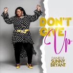 [Music] Don’t Give Up - Danielle Sunny Bryant