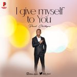 Download Mp3: I Give Myself to You - Paul Oluikpe