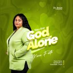 You Are God Alone - Karen Faith || @karenfaith_onyi