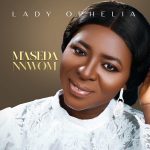 [Music Video] M’aseda Nnwom – Lady Ophelia