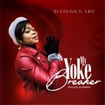 Download Mp3: My Yoke Breaker - Blessing N. Ebo