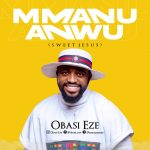 [Music] Mmanu Anwu - Obasi Eze
