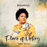 [Music Video] Place Of Victory – Bolaafola