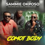 Download Mp3: Comot Body - Sammie Okposo Ft. Mike Abdul & Bidemi Olaoba