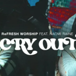 Download Mp3: Cry Out - ReFRESH Worship
